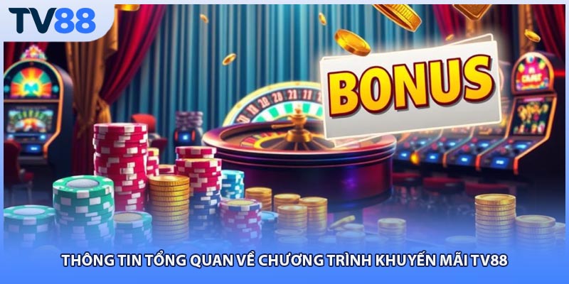 Thông tin tổng quan về chương trình Khuyến Mãi tv88